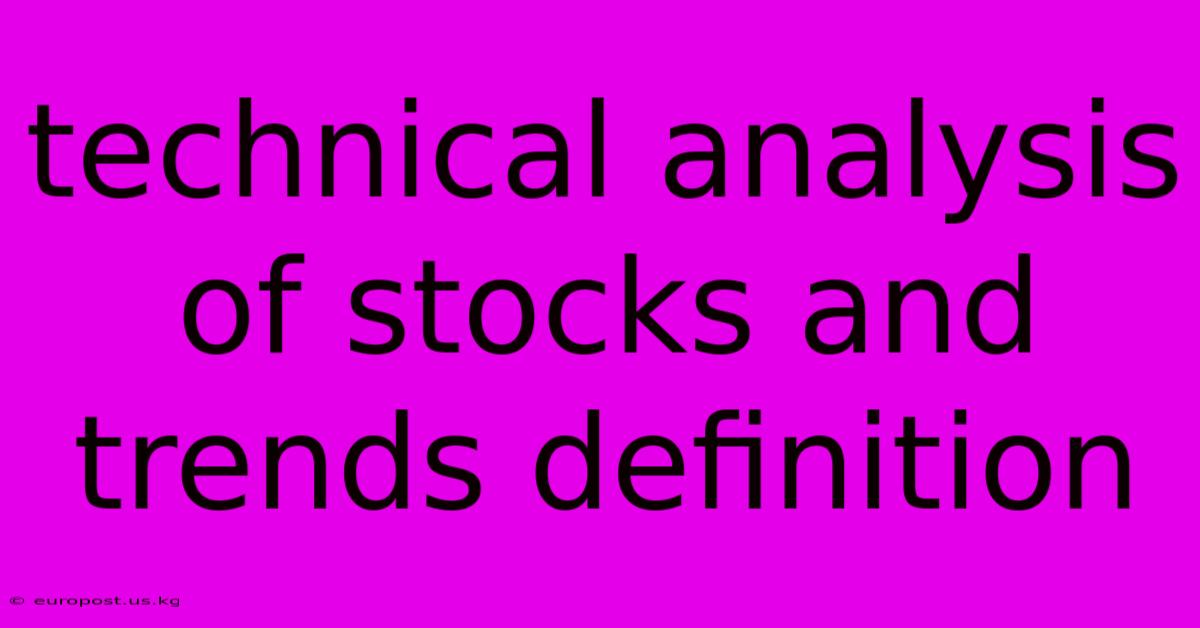 Technical Analysis Of Stocks And Trends Definition