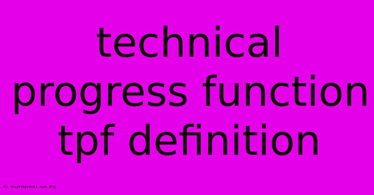 Technical Progress Function Tpf Definition