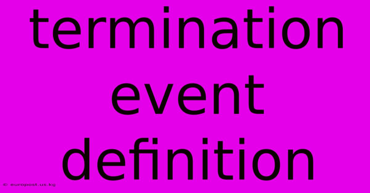 Termination Event Definition