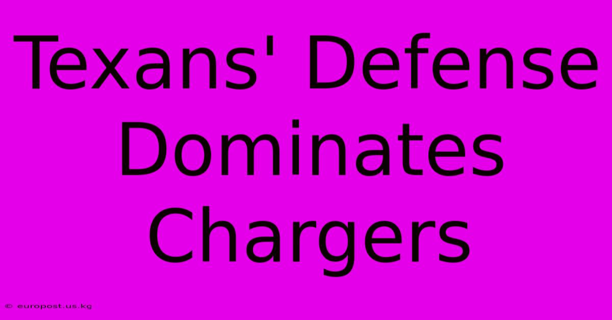 Texans' Defense Dominates Chargers