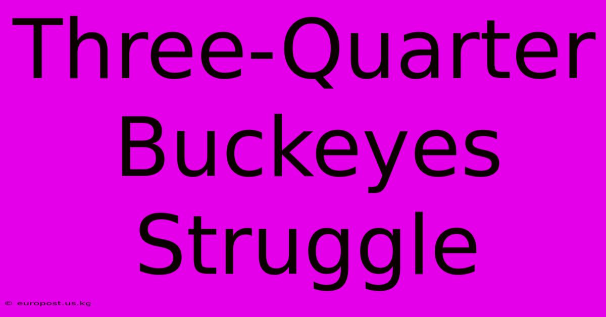 Three-Quarter Buckeyes Struggle