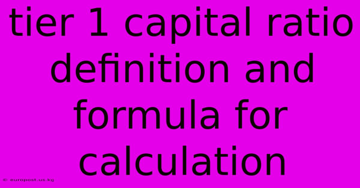 Tier 1 Capital Ratio Definition And Formula For Calculation