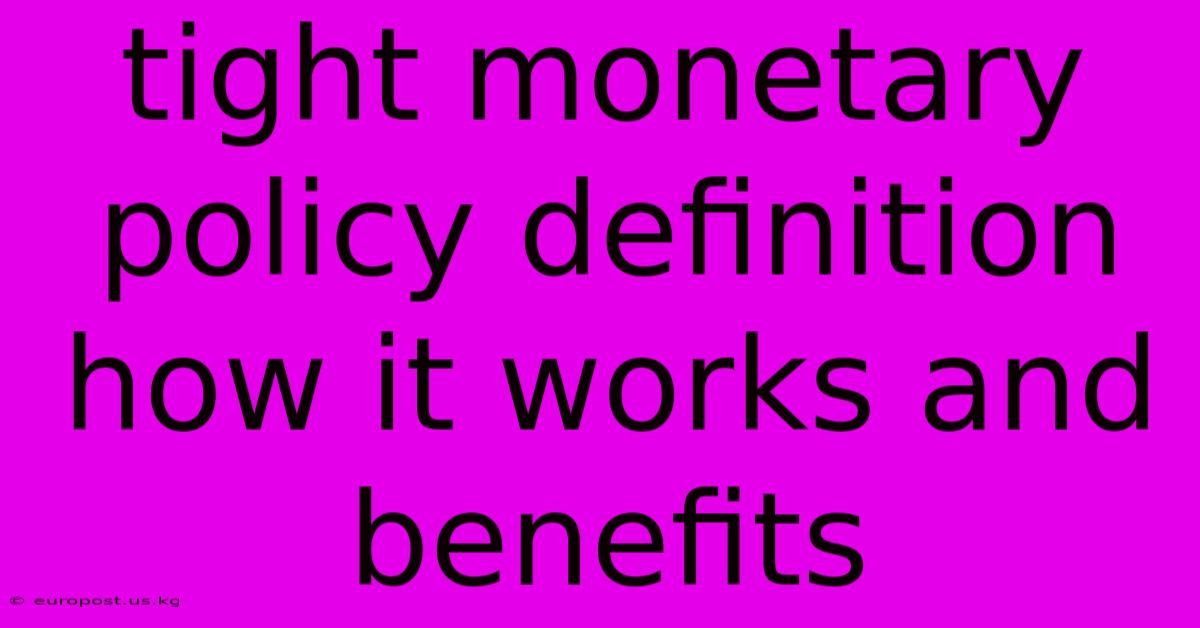 Tight Monetary Policy Definition How It Works And Benefits