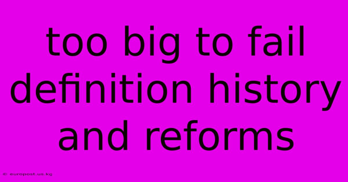 Too Big To Fail Definition History And Reforms