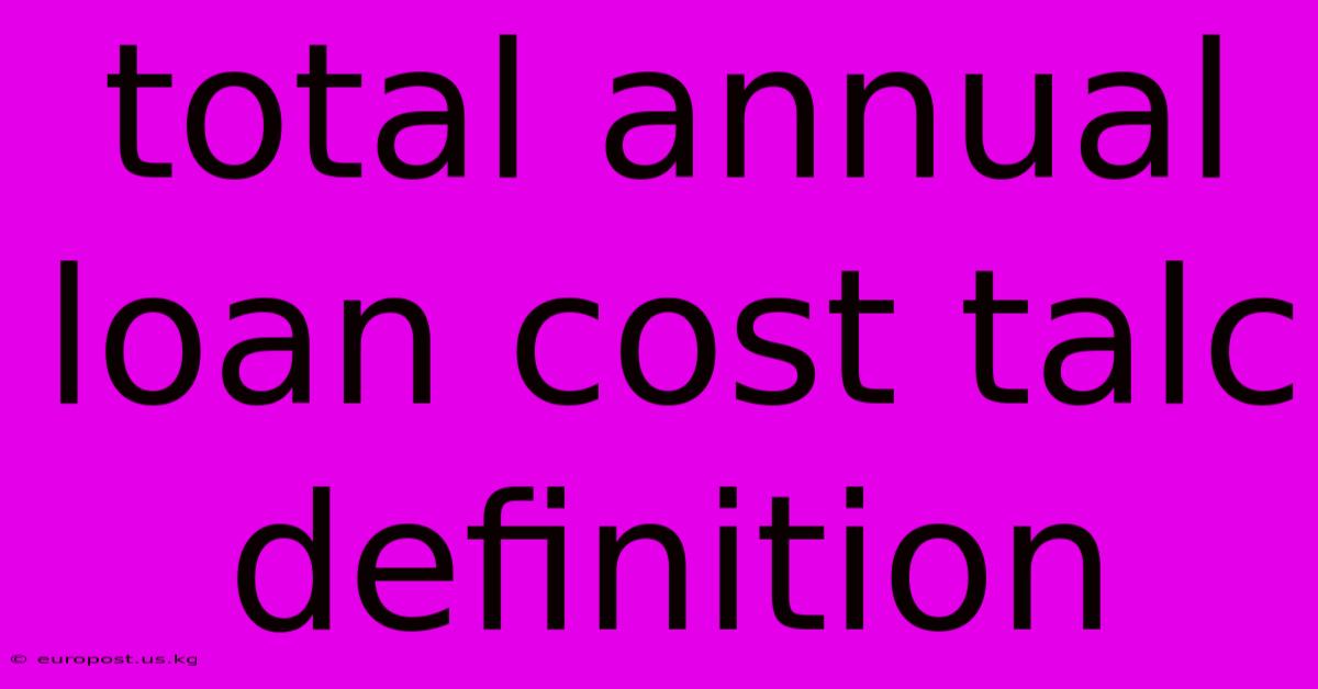 Total Annual Loan Cost Talc Definition