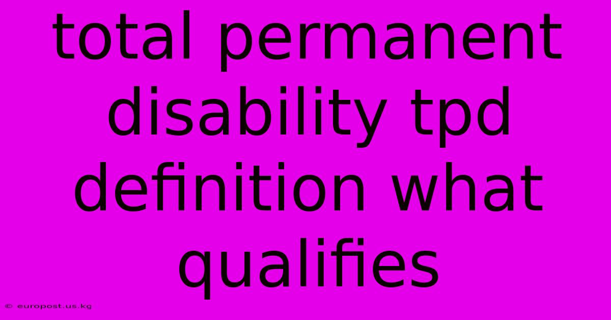 Total Permanent Disability Tpd Definition What Qualifies