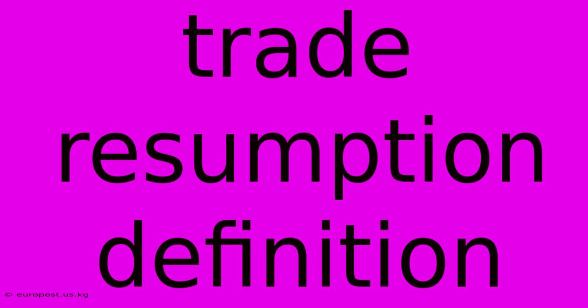 Trade Resumption Definition