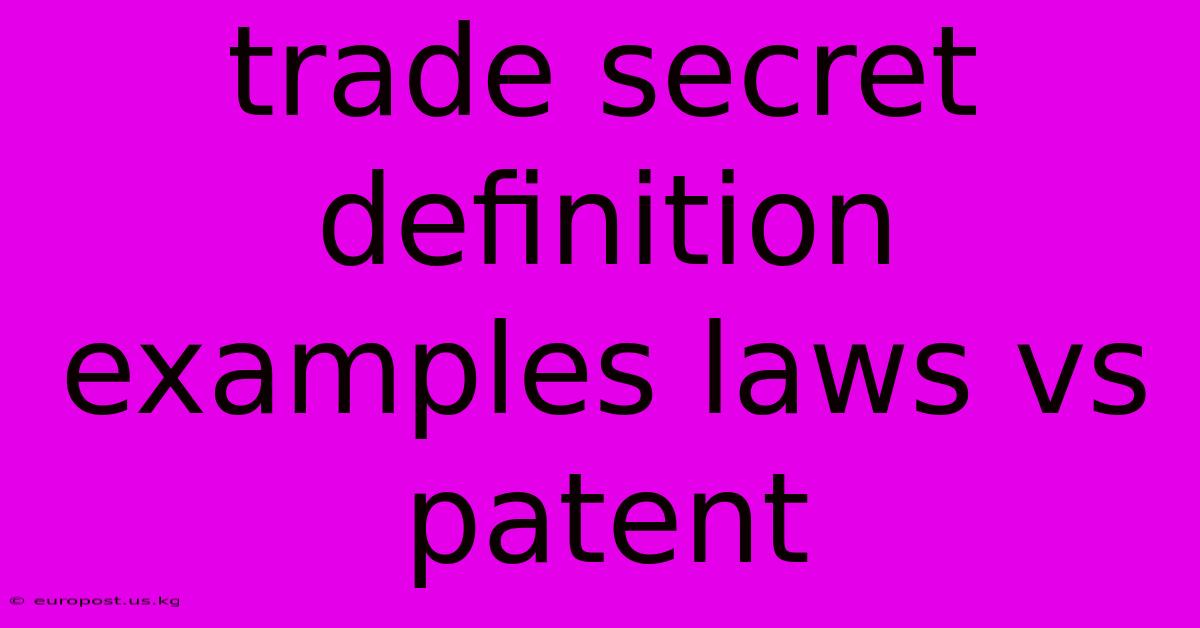 Trade Secret Definition Examples Laws Vs Patent