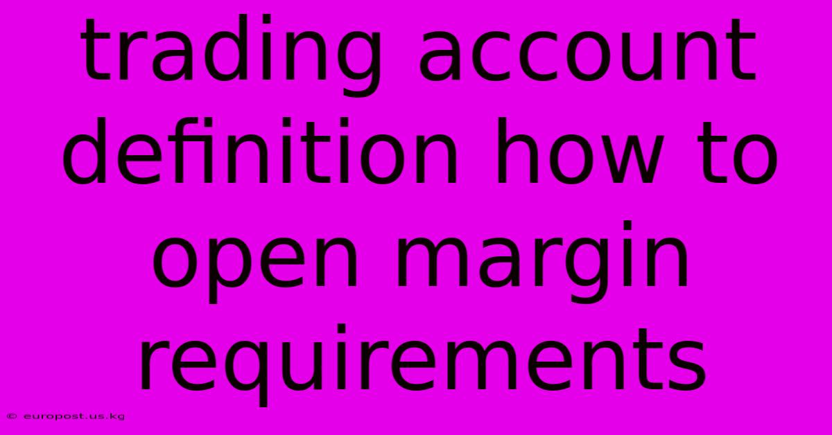 Trading Account Definition How To Open Margin Requirements