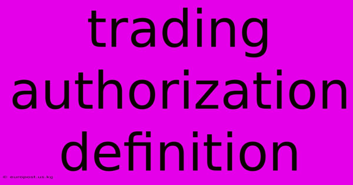 Trading Authorization Definition