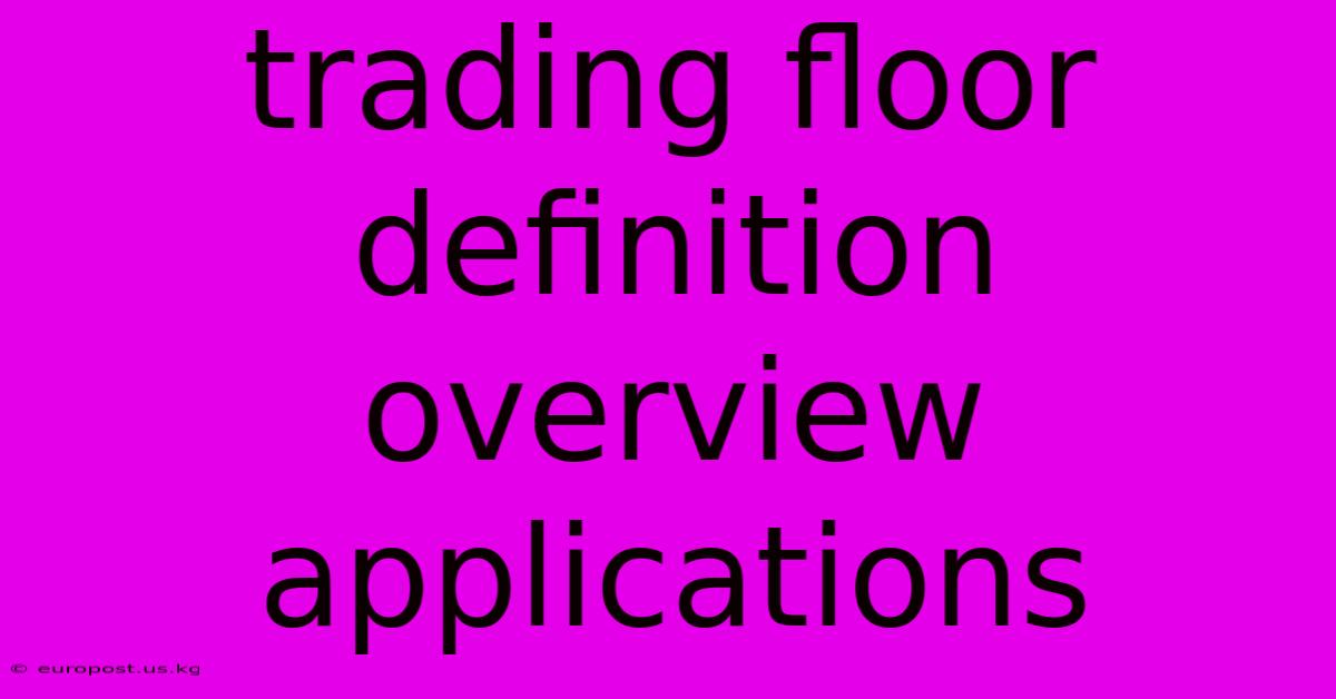 Trading Floor Definition Overview Applications