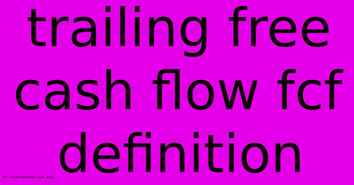 Trailing Free Cash Flow Fcf Definition