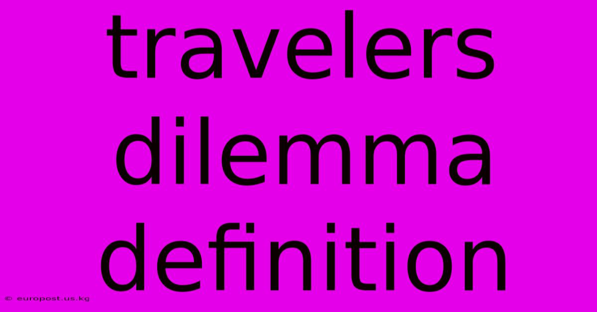 Travelers Dilemma Definition