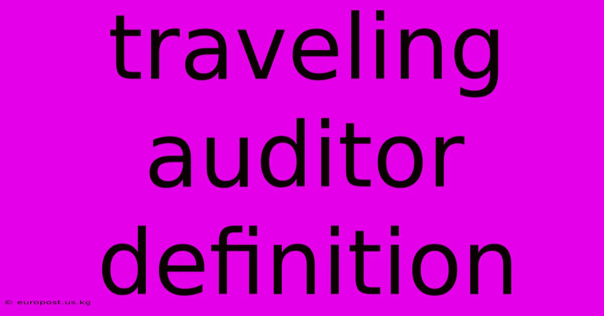 Traveling Auditor Definition