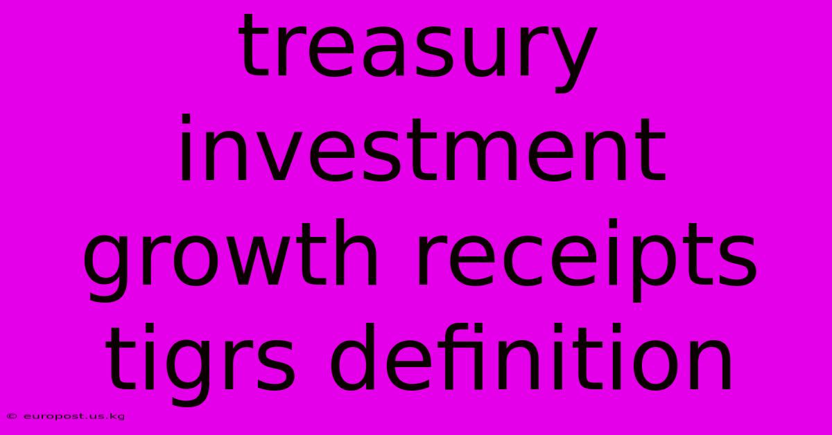 Treasury Investment Growth Receipts Tigrs Definition