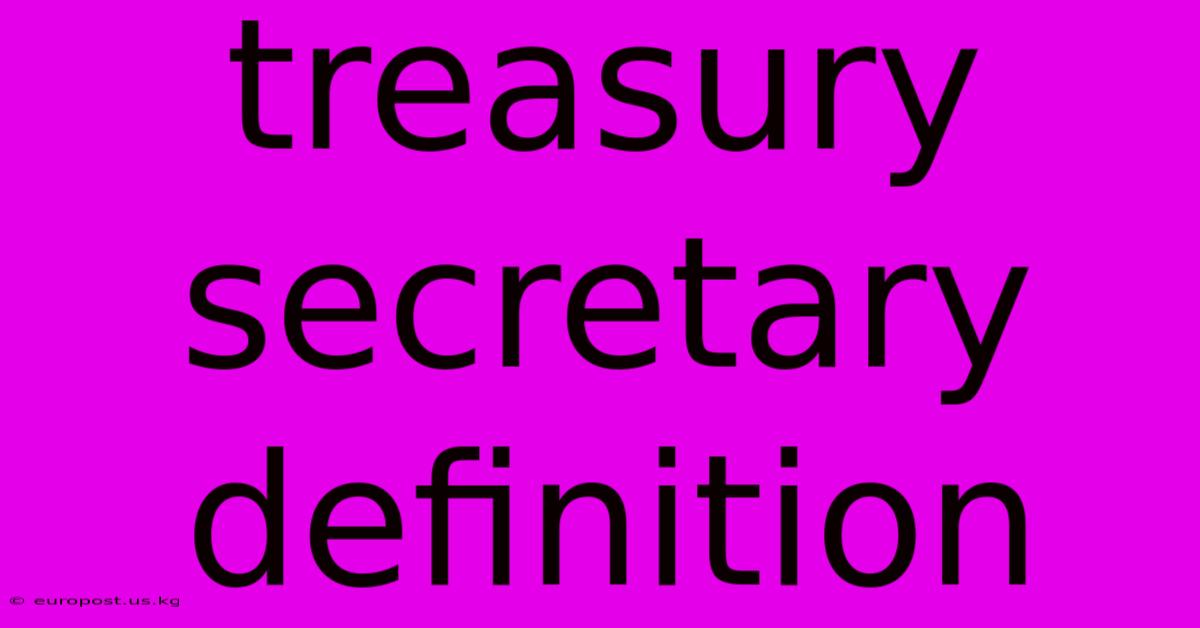 Treasury Secretary Definition