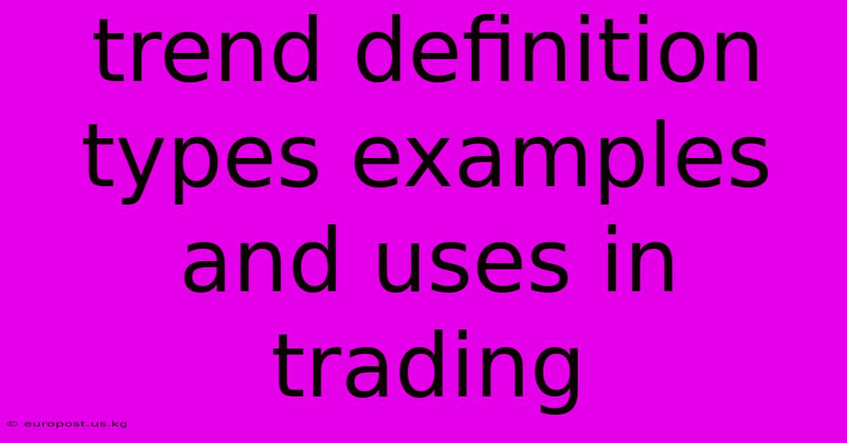 Trend Definition Types Examples And Uses In Trading