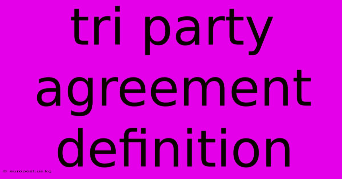 Tri Party Agreement Definition