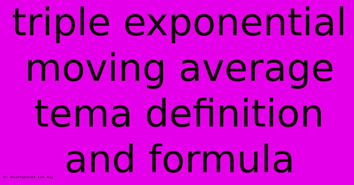 Triple Exponential Moving Average Tema Definition And Formula