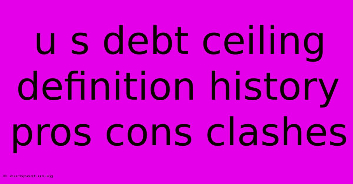 U S Debt Ceiling Definition History Pros Cons Clashes