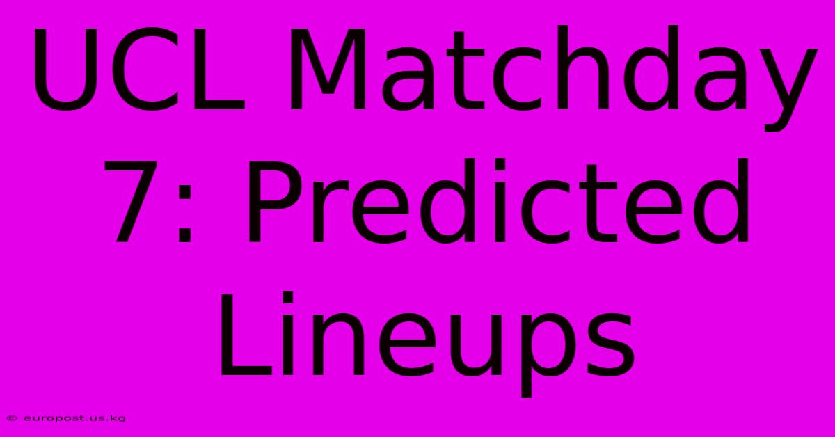 UCL Matchday 7: Predicted Lineups