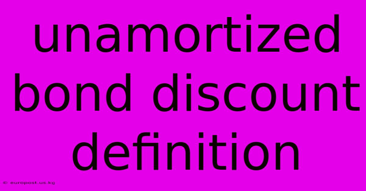 Unamortized Bond Discount Definition