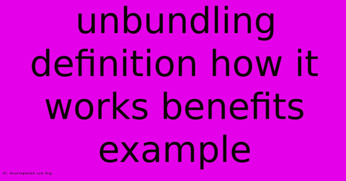 Unbundling Definition How It Works Benefits Example