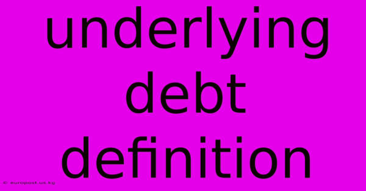 Underlying Debt Definition