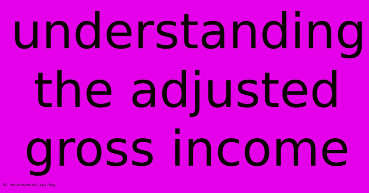 Understanding The Adjusted Gross Income