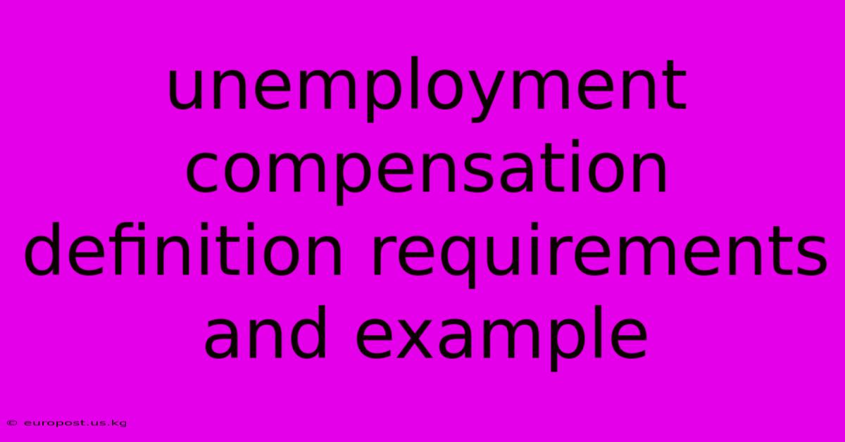 Unemployment Compensation Definition Requirements And Example