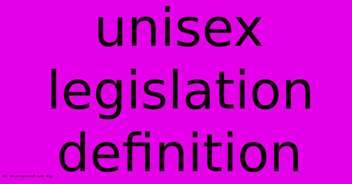 Unisex Legislation Definition