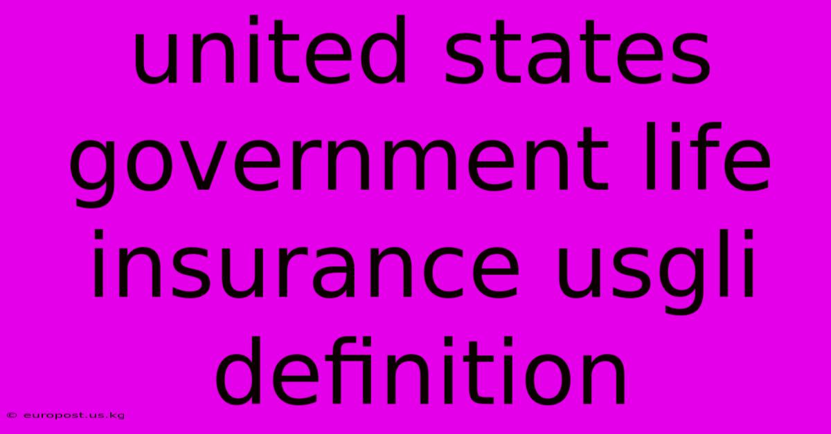 United States Government Life Insurance Usgli Definition