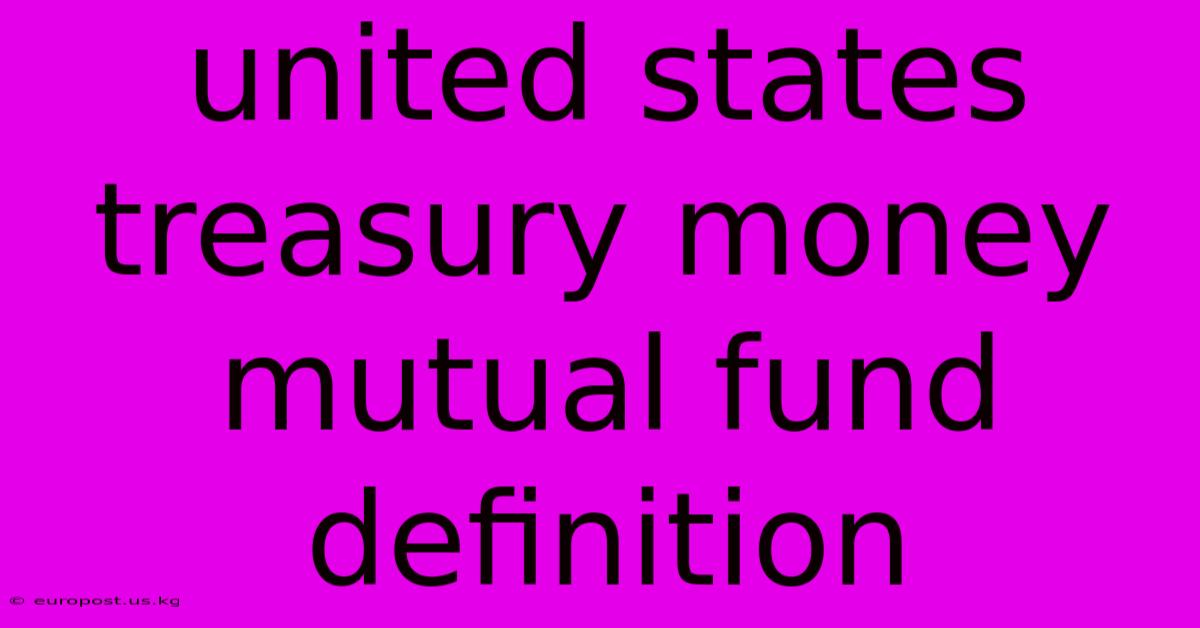 United States Treasury Money Mutual Fund Definition