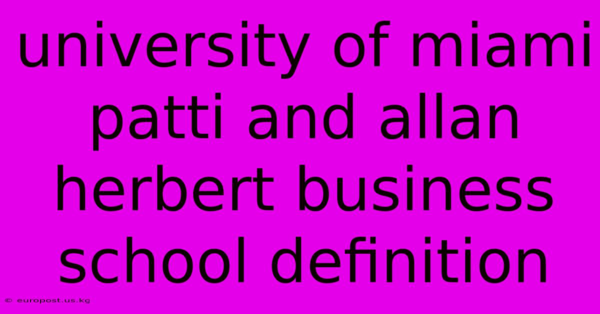 University Of Miami Patti And Allan Herbert Business School Definition