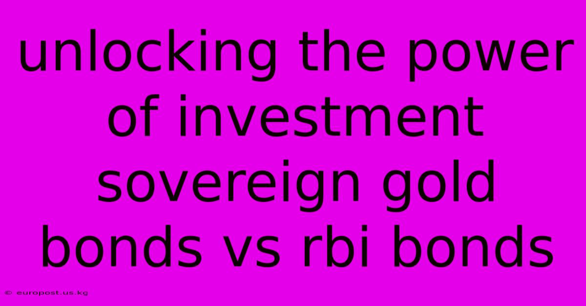 Unlocking The Power Of Investment Sovereign Gold Bonds Vs Rbi Bonds