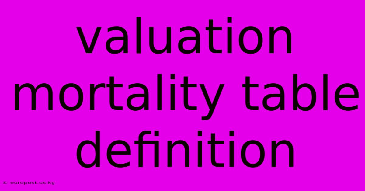 Valuation Mortality Table Definition