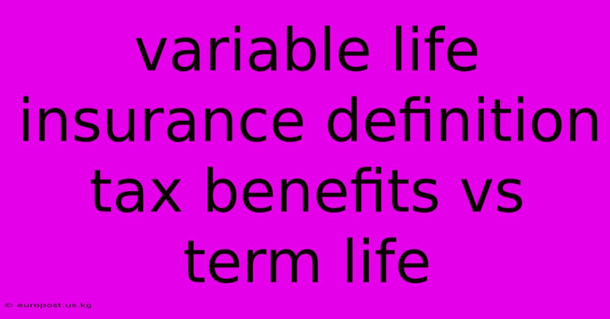 Variable Life Insurance Definition Tax Benefits Vs Term Life