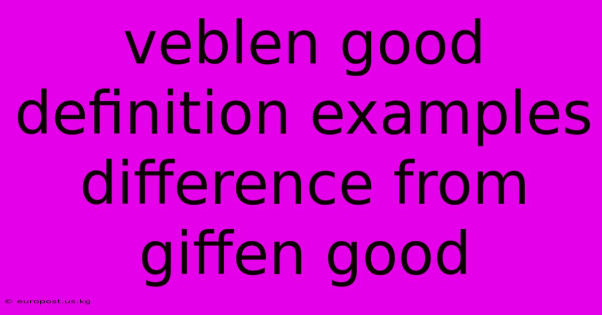 Veblen Good Definition Examples Difference From Giffen Good