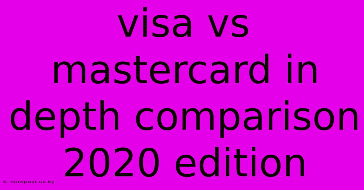 Visa Vs Mastercard In Depth Comparison 2020 Edition