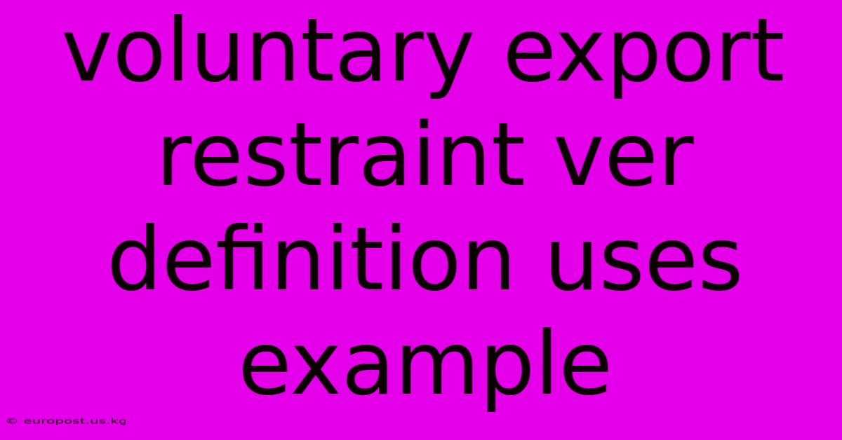 Voluntary Export Restraint Ver Definition Uses Example