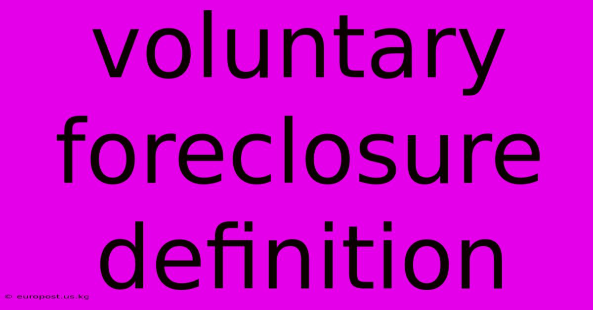 Voluntary Foreclosure Definition