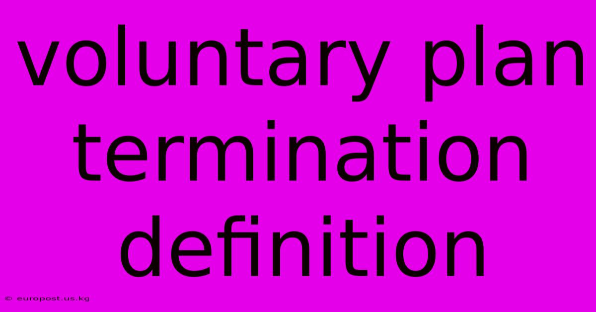 Voluntary Plan Termination Definition