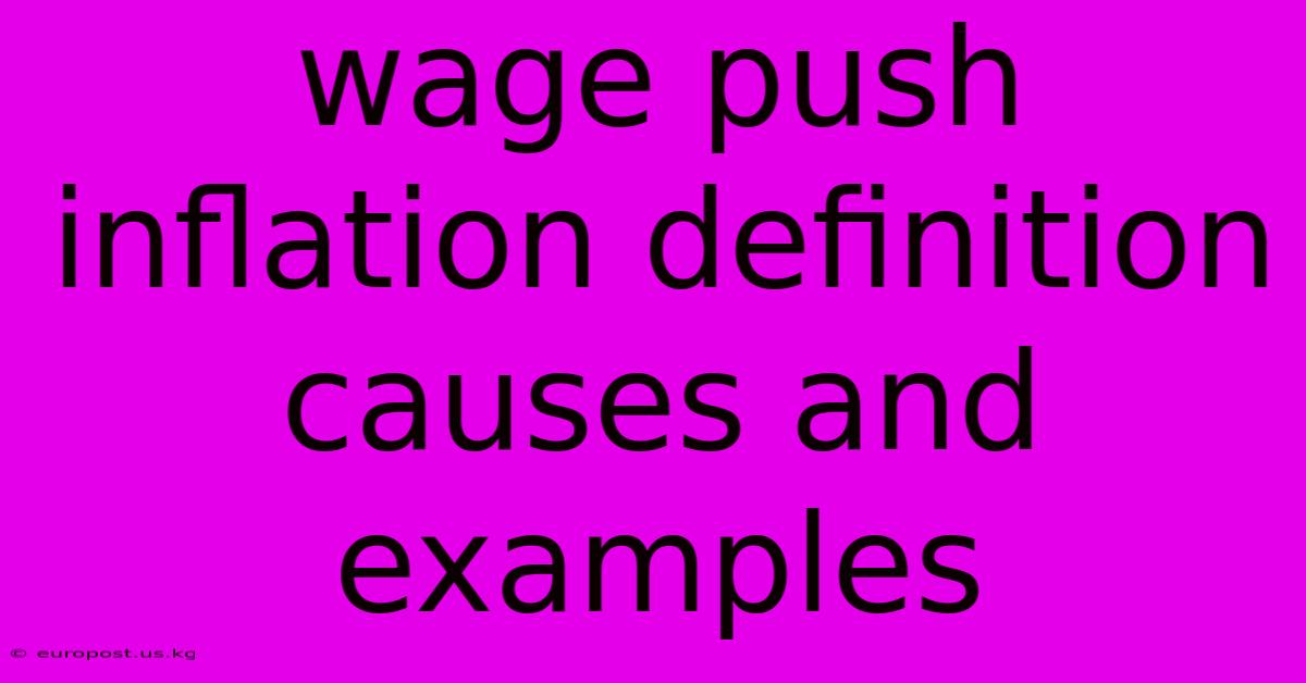 Wage Push Inflation Definition Causes And Examples