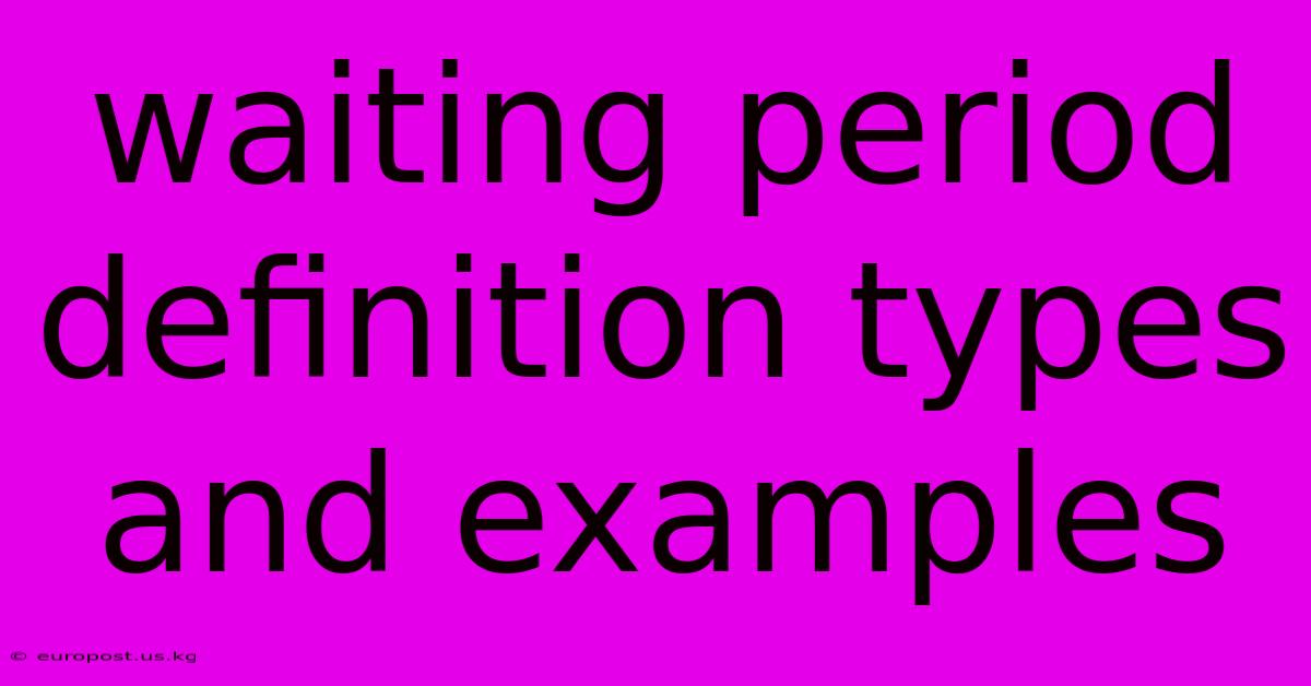 Waiting Period Definition Types And Examples