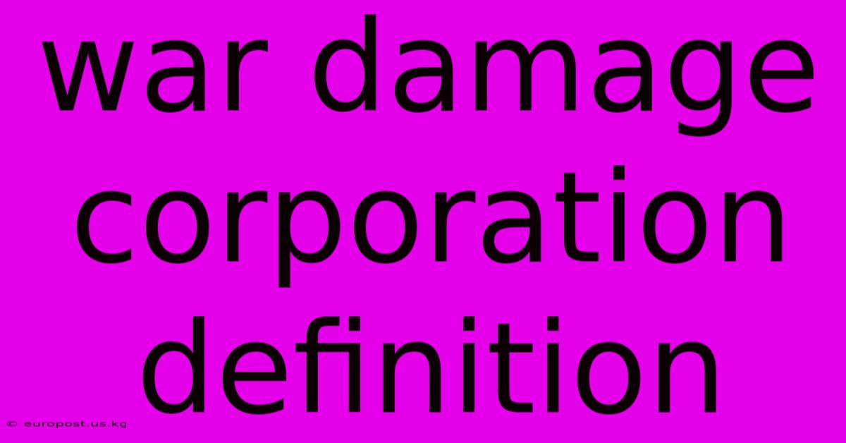 War Damage Corporation Definition