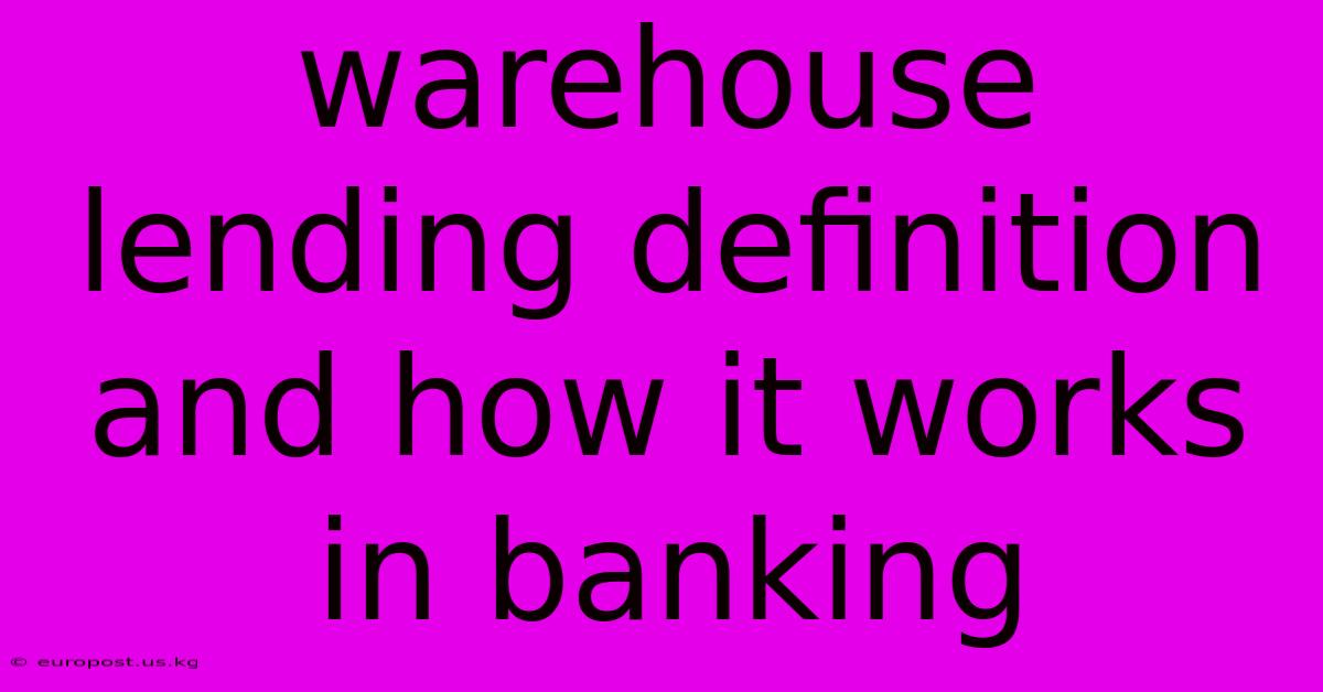 Warehouse Lending Definition And How It Works In Banking