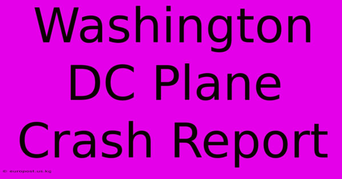 Washington DC Plane Crash Report