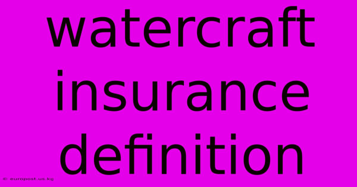 Watercraft Insurance Definition