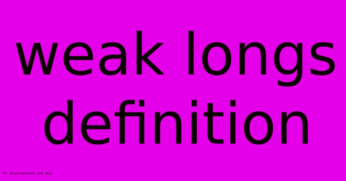 Weak Longs Definition