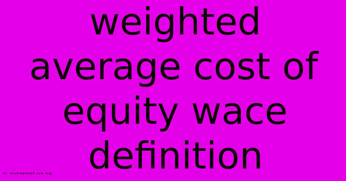 Weighted Average Cost Of Equity Wace Definition